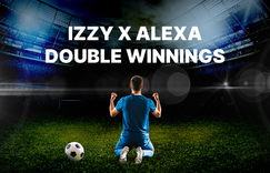 Izzy x Alexa Double Winnings